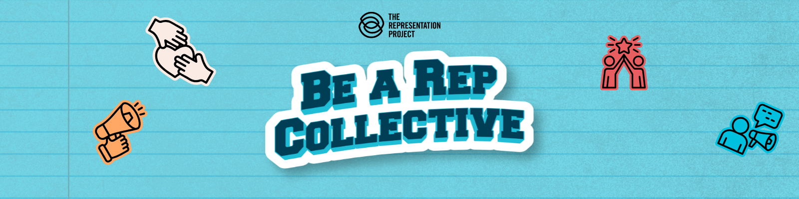 Be A Rep Collective, The Representation Project